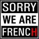 Sorry We Are French